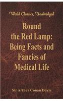 Round the Red Lamp: Being Facts and Fancies of Medical Life (World Classics, Unabridged)