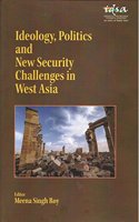 Ideology Politics and New Security Challenges in West Asia