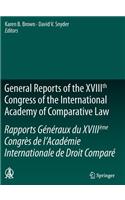 General Reports of the XVIIIth Congress of the International Academy of Comparative Law/Rapports Generaux du XVIIIeme Congres de l’Academie Internationale de Droit Compare