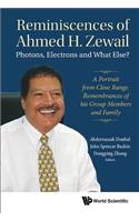 Reminiscences of Ahmed H.Zewail: Photons, Electrons and What Else? - A Portrait from Close Range. Remembrances of His Group Members and Family