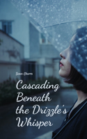 Cascading Beneath the Drizzle's Whisper