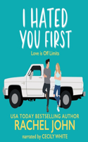 I Hated You First: (1 Sworn to Loathe You Series Lib/E)