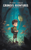 Petite Taille, Grandes Aventures