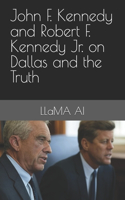 John F. Kennedy and Robert F. Kennedy Jr. on Dallas and the Truth