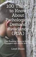 100 Things to Know About Pathological Demand Avoidance (PDA)