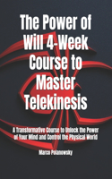 The Power of Will 4-Week Course to Master Telekinesis