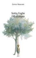 Sotto Foglie D'Eucalipto