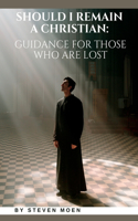 Should I Remain A Christian: Guidance for those who are lost