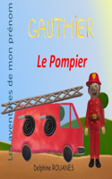 Gauthier le Pompier: Les aventures de mon prénom