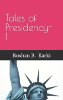 Tales of Presidency- I