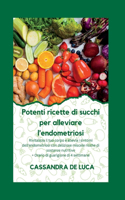 Potenti ricette di succhi per alleviare l'endometriosi