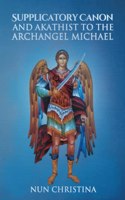 Supplicatory Canon and Akathist to the Archangel Michael