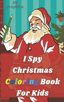 I Spy Christmas Coloring Book For Kids: Activity Pages Little Kindergarteners Interactive For Toddler