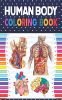 Human Body Coloring Book: Human Body Anatomy Coloring Book For Boys and Girls and Medical Students. Medical Anatomy coloring book. Human Brain Heart Coloring Book. Human Anat