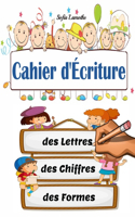 Cahier d'Écriture des Lettres et des Chiffres et des Formes