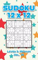 Sudoku 12 x 12 Level 3: Medium Vol. 35: Play Sudoku 12x12 Twelve Grid With Solutions Medium Level Volumes 1-40 Sudoku Cross Sums Variation Travel Paper Logic Games Solve Ja