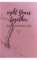 Eight Years Together Happy valentine's Day