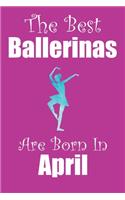 The Best Ballerinas Are Born In April