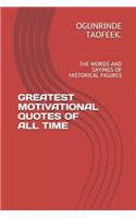 Greatest Motivational Quotes of All Time: The Words and Sayings of Historical Figures