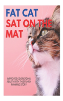 Fat Cat Sat on the Mat: For kids learning to sound out words and sentences.
