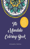 Mandala Coloring Book: Vol.1 50 Original Designs to Relieve Stress, Reduce Anxiety, & Enhance Creativity.