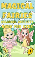 Magical Fairies Coloring Activity Book for Kids, 1: Ages 4-8, 8-12 Girls and Boys Funny Cute Magical Fairies Coloring, Dot to Dot, Tracing, Mazes, and Sudoku Puzzles