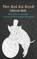 Farm Bird and Animal - Coloring Book - 100 Zentangle Animals Designs with Henna, Paisley and Mandala Style Patterns