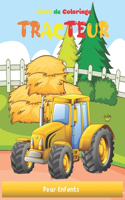 Livre de Coloriage Tracteur: Images Grandes Et Simples Pour Les Débutants Qui Apprennent à Colorier pour les Enfants à partir de 2 ans