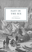 Fast in the Ice: or, Adventures in the Polar Regions