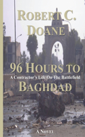 96 Hours to Baghdad: A Contractor's Life on the Battlefield(1 A Contractor's Life on the Battlefield)