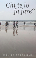 Chi te lo fa fare?