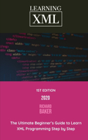 Learning XML: The Ultimate Beginner's Guide to Learn XML Programming Step by Step