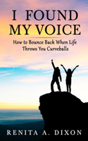 I Found My Voice: How to Bounce Back When Life Throws You Curveballs