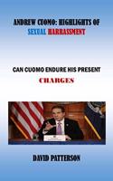 Andrew Cuomo: Highlights of Sexual Harrassment: Can Cuomo Endure His Present Charges