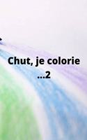 Chut, je colorie...2: (Chut! Je Colorie)