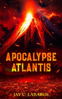 Apocalypse Atlantis: Historical Archeological Action Adventure(2 Nick Labounty)