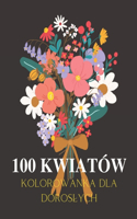 Kawiaty - Kolorowanka dla doroslych: Antystresowa, relaksuj&#261;ca, 100 kolorowanek
