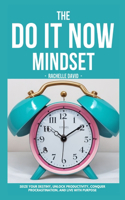 The Do It Now Mindset