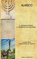 Alarico. Il Cristiano Sovrano e i misteriosi flutti salutiferi.