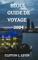 Séoul Guide de Voyage 2024