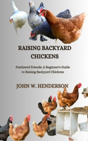 Raising Backyard Chickens