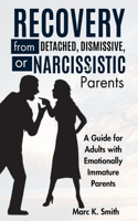 Recovery from Detached, Dismissive, or Narcissistic Parents