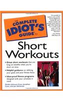 Complete Idiot's Guide to Short Workouts (The Complete Idiot's Guide)