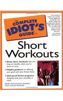 Complete Idiot's Guide to Short Workouts