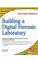 Building a Digital Forensic Laboratory: Establishing and Managing a Successful Facility