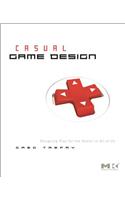 Casual Game Design: Designing Play for the Gamer in ALL of Us