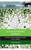 Quantum Machine Learning: What Quantum Computing Means to Data Mining: What Quantum Computing Means to Data Mining