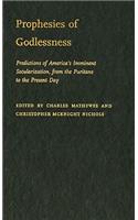 Prophesies of Godlessness: Predictions of America's Iminent Secularization from the Puritans to Present Day