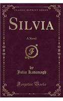 Silvia: A Novel (Classic Reprint)