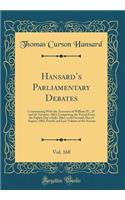 Hansard's Parliamentary Debates, Vol. 168: Commencing with the Accession of William IV., 25' and 26' Victoriï¿½, 1862; Comprising the Period from the Eighth Day of July, 1862, to the Seventh Day of August, 1862; Fourth and Last Volume of the Sessio: Commencing with the Accession of William IV., 25' and 26' Victoriï¿½, 1862; Comprising the Period from the Eighth Day of July, 1862, to the Seventh 